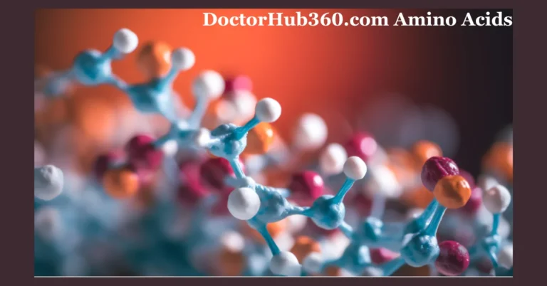 DoctorHub360.com Amino Acids: Your Ultimate Guide to Wellness and Performance