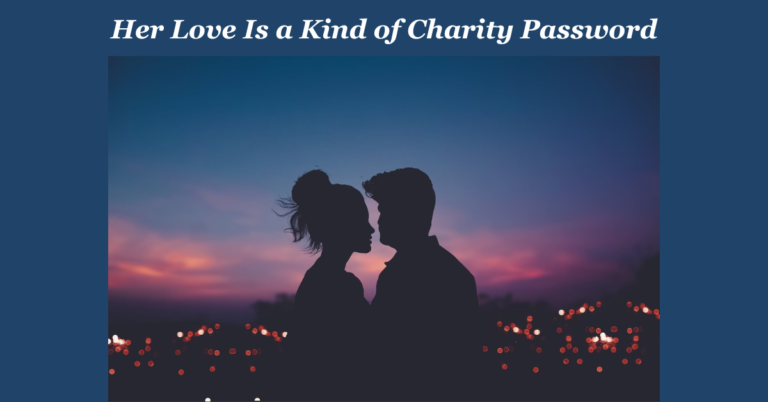 Her Love Is a Kind of Charity Password: Unlocking the Power of Compassion